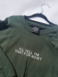 I’ll Tell Thi That For Nowt Green XL Sweatshirt