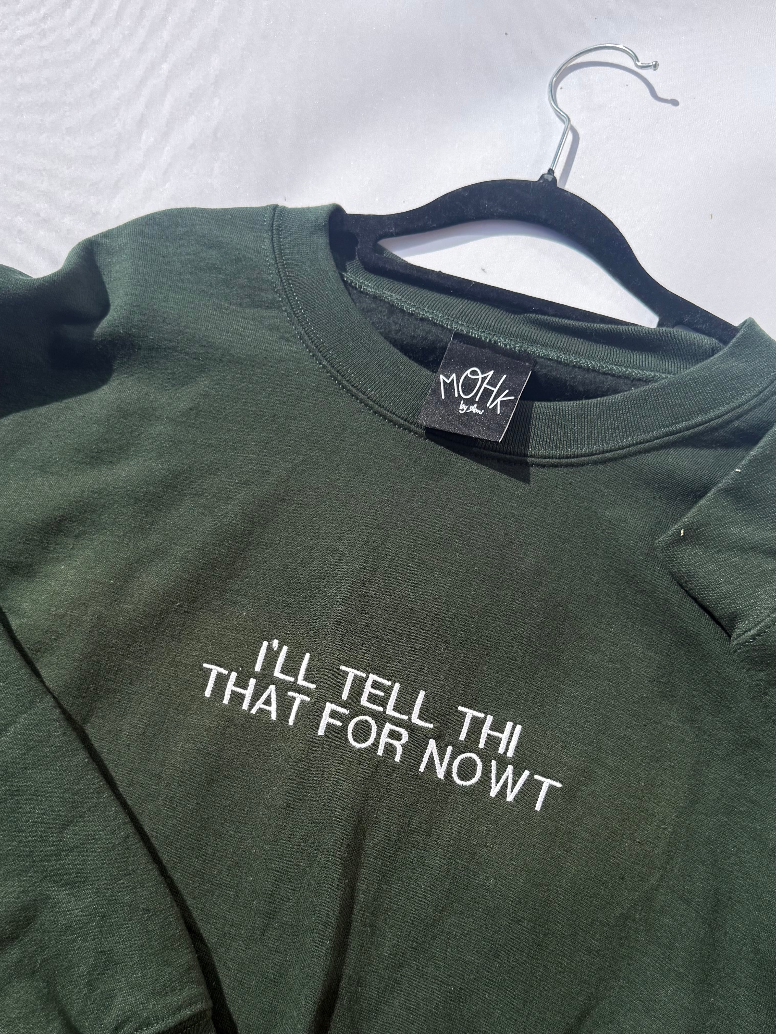 I’ll Tell Thi That For Nowt Green XL Sweatshirt