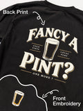 Fancy A Pint? | Embroidered & Printed T-Shirt, Sweatshirt or Hoodie