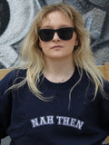 Nah Then Sweatshirt