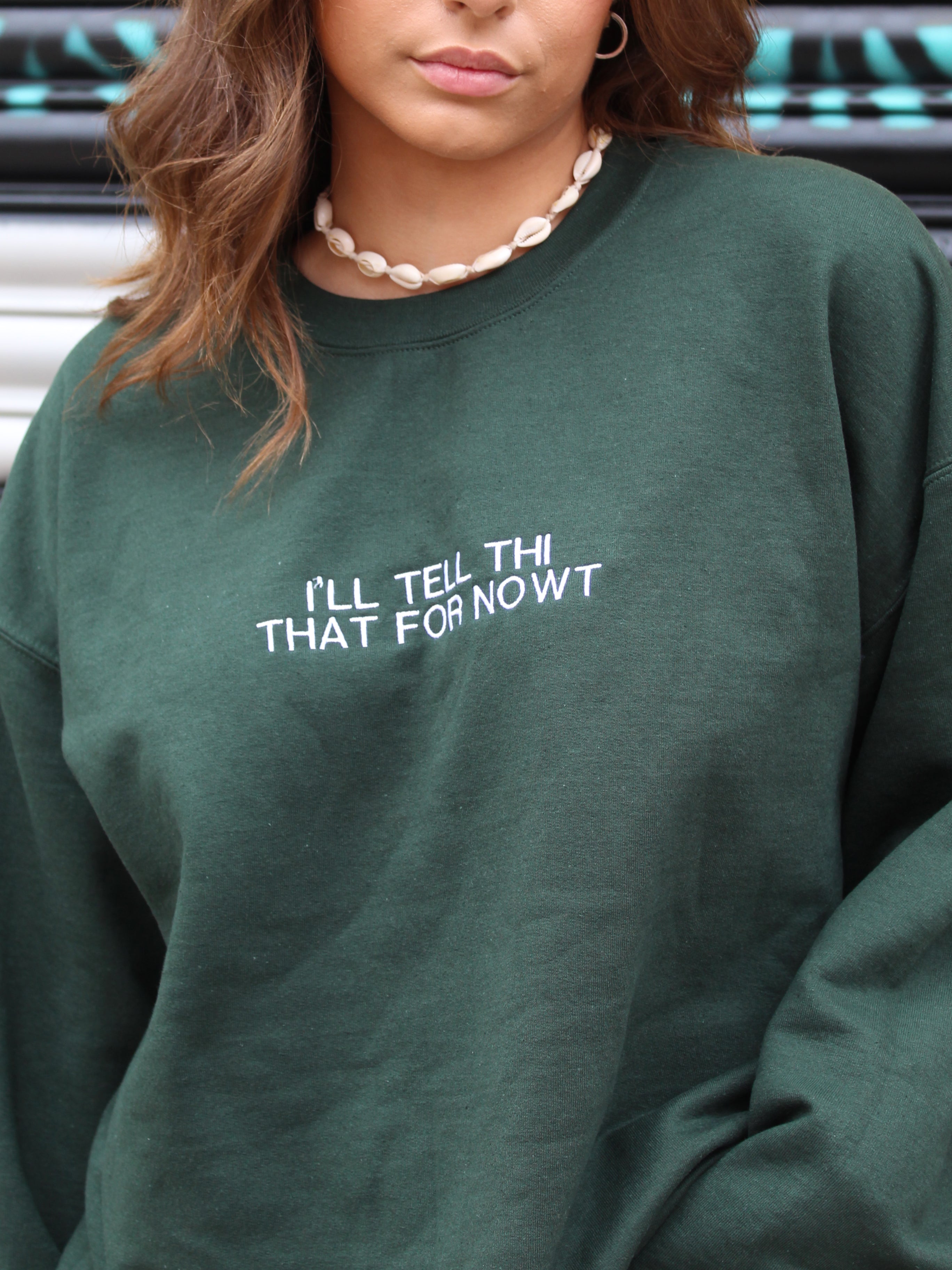 I’ll Tell THI that For Nowt Sweatshirt