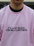 It’s A Bit Black O’er Bill’s Mother’s Sweatshirt 
